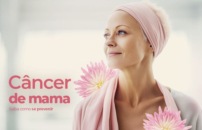 Cancer de mama - saiba como se prevenir
